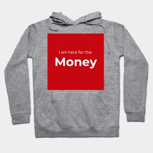 I am here for the money (red) Hoodie